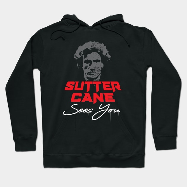 Sutter Cane Sees You Hoodie by Gimmickbydesign